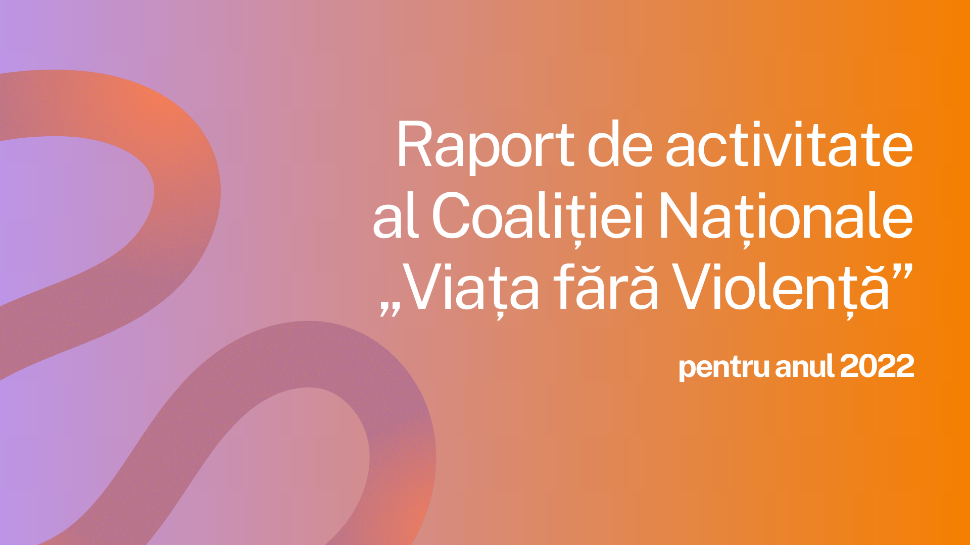 Raportul anual al Coaliției Naționale „Viața fără Violență” 2022